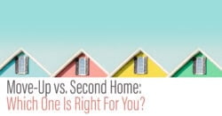 Should You Move Up or Buy a Second Home?