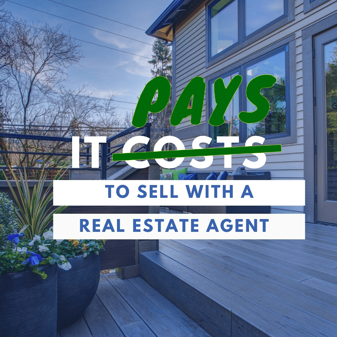 It pays to sell with a real estate agent It pays to sell with a real estate agent