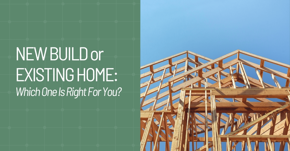 New Build or Existing Home - Which One Is Right for You