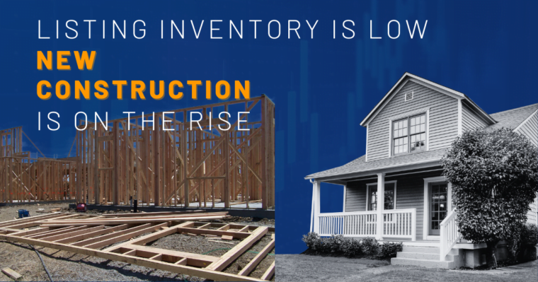 Listing Inventory Is Low, But New Construction Is On The Rise