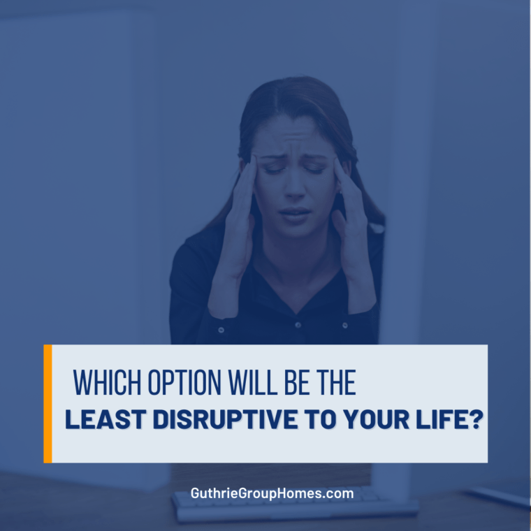 Which Option Will Be the Least Disruptive to Your Life