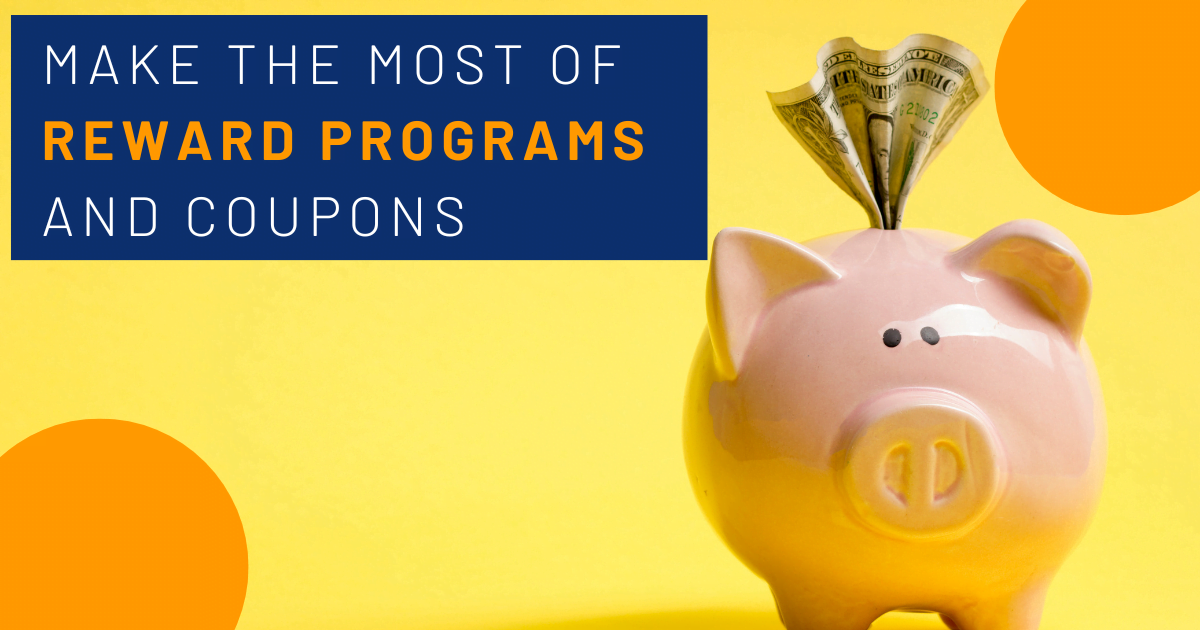 Make The Most of Reward Programs and Coupons